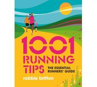 1001 Running Tips: The essential runners' guide (1001 Tips)