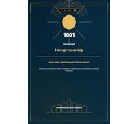 1001 Secrets of Entrepreneurship: Seven Fields, Eleven Passages, Thirteen Secrets For moving beyond ordinary management toward enduring entrepreneurship