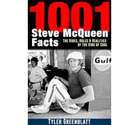 1001 Steve McQueen Facts : The Rides, Roles and Realities of the King of Cool