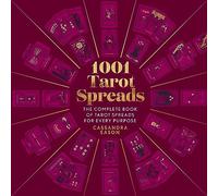 1001 Tarot Spreads : The Complete Book of Tarot Spreads for Every Purpose