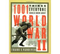 1001 Things Everyone Should Know About World War II