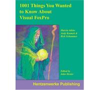 1001 Things You Wanted to Know About Visual FoxPro