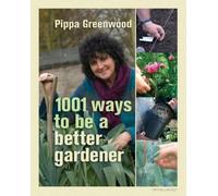 1001 Ways to be a Better Gardener