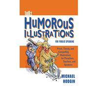 1002 Humorous Illustrations for Public Speaking: Fresh, Timely, Compelling Illustrations for Preachers, Teachers, and Speakers