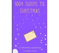 1004 Sleeps til Christmas: A Christmas Adventure