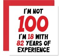 100th Birthday Card for Women Men - Not 100 I'm 18 With 82 Years Experience - Funny Hundredth Happy Birthday Card for Great Grandad Grandma Nan, 145mm Humour Joke Greeting