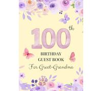 100th Birthday Guest Book for Great-Grandma: A Keepsake for Family & Friends to Share Memories, Stories & Blessings