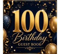 100th Birthday Guest Book: For Guests to Record Best Wishes, Memories, Messages and Thoughts
