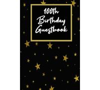 100th Birthday Guest Book Hardcover Hardback: For Friends and Family To Write and Sign In (Guest Name, Message and The Best Memory), 100th Birthday ... Party Keepsake (Volume 4), 6" x 9",120 Pages