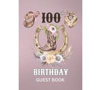 100th Birthday Guest Book: Western Cowgirl Theme Sign-In Keepsake for Family & Friends to Share Memories & Blessings