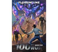 100th Run - Book Five: A Regressor's LitRPG Adventure: 5