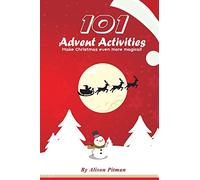 101 Advent Activities: Make Christmas Even More Magical