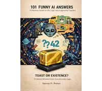 101 AI Funny Answers: A Hilarious Guide to Life, Logic and Judgmental Toasters (The 101 of Everything Series)