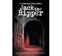 101 Amazing Facts about Jack the Ripper: 56