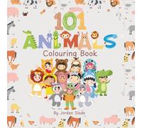 101 Animals Colouring Book for Kids Ages 3-10: Fun and Easy Animal Colouring Pages for Toddlers and Young Children