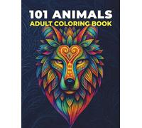 101 Animals Mandala Coloring Book for Adults: Stress-Relieving Animal Designs with Intricate Mandalas for Relaxation, Creativity, and Mindful Coloring (Coloring Books for Adults)