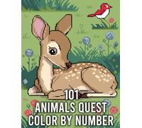 101 Animals Quest Color By Number: Animal Color by Number for Mosaic Coloring Book 101 Animals Quest Color By Number