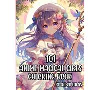 101 Anime Magical Girls: Cute Stress-Relief Coloring Book, Manga Coloring Book Magical Girls Art for Children and Adults