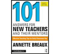 101 Answers for New Teachers and Their Mentors: Effective Teaching Tips for Daily Classroom Use