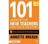 101 Answers for New Teachers and Their Mentors: Effective Teaching Tips for Daily Classroom Use