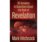 101 Answers to Questions About the Book of Revelation