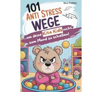 101 Anti-Stress-Wege, um deine Kita-Kids nicht zum Mond zu schießen: Humorvolle Überlebenstipps für das ganz normale Kita-Chaos - das perfekte Geschenkbuch für Erzieherinnen und Erzieher