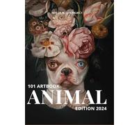 101 Art Book Animal Edition (Edition2024): Animal Edition (A Collective of Animal Portraits by 101 Artists from Around The World)