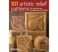 101 Artistic Relief Patterns for Woodcarvers, Woodburners & Crafters (Fox Chapel Publishing) Small Relief-Carving Designs, Easy-to-Follow Instructions & Detailed Photos (Woodcarving Illustrated Books)