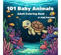 101 Baby Animals Adult Coloring Book: Fun, Relaxing, and Adorable Designs for All Ages