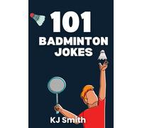 101 Badminton Jokes (Laugh-A-Lot Joke Books: Sports Edition)