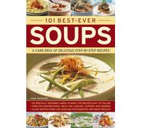 101 Best-Ever Soups : A Card Deck of Delicious Step-by-Step Recipes (in a Tin)
