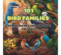 101 BIRD FAMILIES: STRESS RELIEF & COLORING BOOK FOR ADULTS
