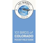 101 Birds of Colorado: Pocket Field Guide (101 Birds Pocket Field Guides)