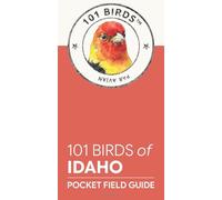 101 Birds of Idaho: Pocket Field Guide (101 Birds Pocket Field Guides)