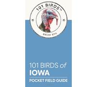 101 Birds of Iowa: Pocket Field Guide (101 Birds Pocket Field Guides)