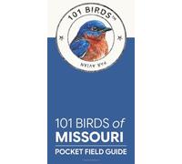 101 Birds of Missouri: Pocket Field Guide (101 Birds Pocket Field Guides)