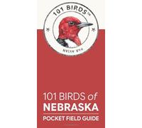 101 Birds of Nebraska: Pocket Field Guide (101 Birds Pocket Field Guides)