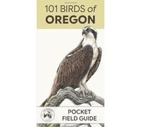 101 Birds of Oregon: Pocket Field Guide (101 Birds Pocket Field Guides)