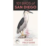 101 Birds of San Diego: Pocket Field Guide (101 Birds Pocket Field Guides)