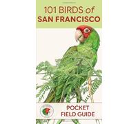 101 Birds of San Francisco: Pocket Field Guide (101 Birds Pocket Field Guides -- US Cities)