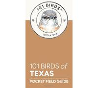101 Birds of Texas: Pocket Field Guide (101 Birds Pocket Field Guides)