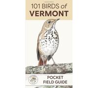 101 Birds of Vermont: Pocket Field Guide (101 Birds Pocket Field Guides)