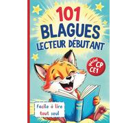 101 blagues pour apprendre à lire pour les filles et garcons de CP et CE1: Lecture facile et autonome, gros caractères et illustrations en couleurs dès 6 ans