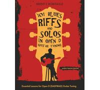 101 Blues Riffs & Solos in Open D Guitar Tuning: Essential Lessons for Open D (DADF#AD) Guitar Tuning
