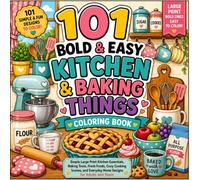101 Bold & Easy Kitchen & Baking Things Coloring Book: Simple Large Print Kitchen Essentials, Baking Tools, Fresh Foods, Cozy Cooking Scenes, and ... Teens (100 Bold & Easy Coloring Collection)