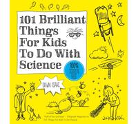 101 Brilliant Things For Kids to do With Science