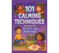 101 calming techniques for autistic and ADHD child for parents and caregivers: Love-led strategies to calm, connect, and co-regulate , reduce stress ... Speech, and Occupational Therapies for Home)
