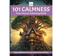 101 CALMNESS: Adult Coloring Book, Relaxing Book to Calm your Mind and Stress Relief, Tree House Coloring Book