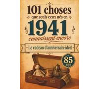 101 choses que seuls ceux nés en 1941 connaissent encore: Un voyage nostalgique dans votre année de naissance - Le cadeau d'anniversaire idéal et ... - Voyage dans votre année de naissance)