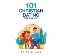 101 Christian Dating Tips for Men